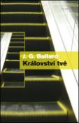 Kniha: Království tvé - James Graham Ballard