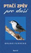 Kniha: Ptačí zpěv pro duši - Bruno Ferrero