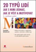 Kniha: 20 typů lidí - Jak s nimi jednat, jak je vést a motivovat, 2., rozšířené vydání - František Bělohlávek