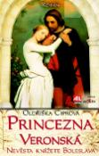 Kniha: Princezna Veronská - Nevěsta knížete Boleslava - Oldřiška Ciprová