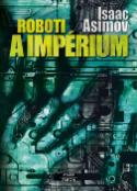 Kniha: Roboti a impérium - Isaac Asimov, Jan Pavlík