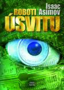 Kniha: Roboti úsvitu - Isaac Asimov