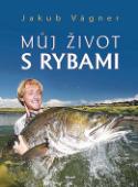 Kniha: Můj život s rybami - Jakub Vágner