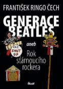 Kniha: Generace Beatles - aneb Rok strárnoucího rockera - František Ringo Čech