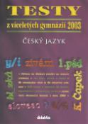 Kniha: Testy z víceletých gymnázií  2003 - Český jazyk