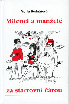 Kniha: Milenci a manželé za start.č. - Marta Bednářová