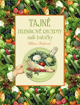 Kniha: Tajné zeleninové recepty - Klára Trnková