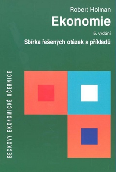 Kniha: Ekonomie - Sbírka řešených otázek a příkladů - Robert Holman