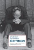 Kniha: Bez svatozáře - Aforismy, magorismy, sentence a dadakorespondence - Vladimír Syrovátka