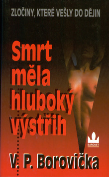 Kniha: Smrt měla hluboký výstřih - Zločiny, které vešly do dějin - V. P. Borovička