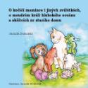 Kniha: O kočičí mamince i jiných zvířátkách, o moudrém králi hlubokého oceánu - a skřítcích ze starého domu - Jarmila Dolanská