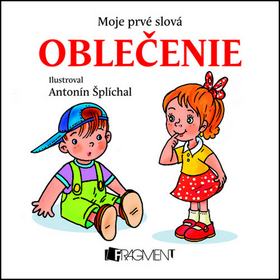 Kniha: Moje prvé slová - Oblečenie - Moje prvé slová - Antonín Šplíchal