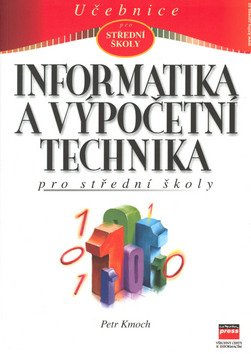 Kniha: Informatika a výpočetní technika - pro střední školy - Petr Kmoch