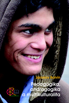 Kniha: Pedagogika, andragogika a multikulturalita - Jaroslav Balvín