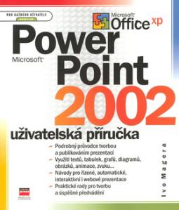 Kniha: Microsoft PowerPoint 2002 - uživatelská příručka - Ivo Magera