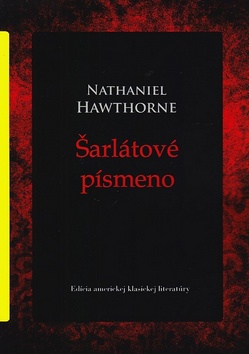 Kniha: Šarlátové písmeno - Edícia americkej klasickej literatúry - Zv.3 - Nathaniel Hawthorne