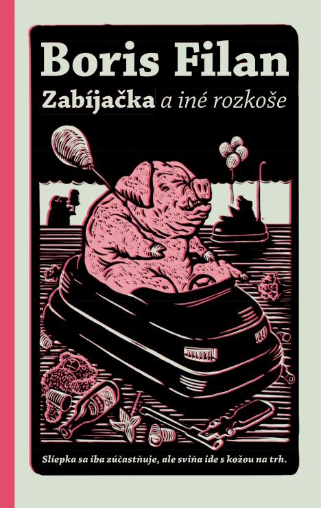 Kniha: Zabíjačka a iné rozkoše - Boris Filan