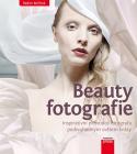 Kniha: Beauty fotografie - Inspirativní průvodce fotografa podivuhodným světem krásy - Radim Kořínek