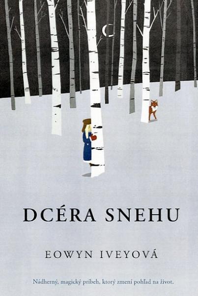 Kniha: Dcéra snehu - Nádherný, magický príbeh, ktorý zmení pohľad na život - Eowyn Iveyová