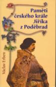Kniha: Paměti českého krále Jiříka z Poděbrad - Karel Jaromír Erben, Václav Erben