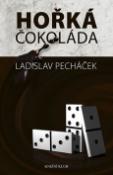 Kniha: Hořká čokoláda - Ladislav Pecháček