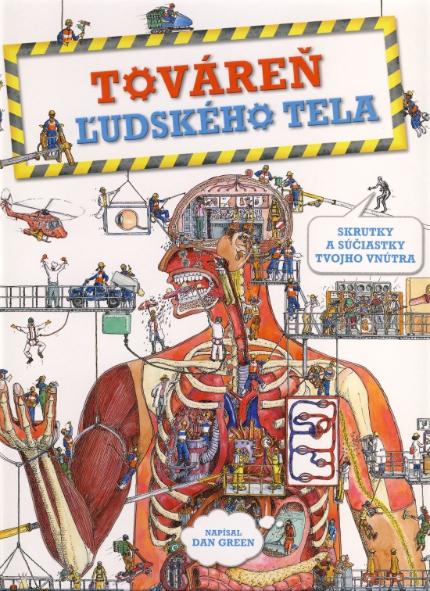Kniha: Továreň ľudského tela - Skrutky a súčiastky tvojho vnútra - Dan Green