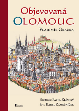 Kniha: Objevovaná Olomouc - Aneb zajímavosti ze stavební historie Olomouce z pera zkušeného praktika - Vladimír Gračka