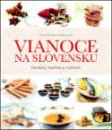 Kniha: Vianoce na Slovensku - Recepty, tradície a zvyklosti - Zora Mintalová Zubercová