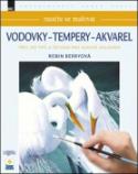 Kniha: Naučte se malovat Vodovky - Tempery - Akvarel - Přes 220 tipů a technik pro snadné malování - Robin Berryová