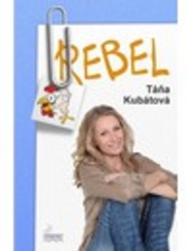 Kniha: Rebel - Táňa Kubátová