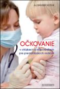 Kniha: Očkovanie v otázkach a odpovediach pre premýšľajúcich rodičov - Alexander Kotok