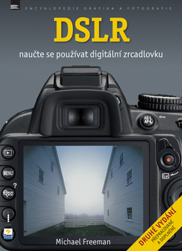 Kniha: DSLR Naučte se používat digitální zrcadlovku - Michael Freeman
