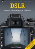Kniha: DSLR Naučte se používat digitální zrcadlovku - Michael Freeman