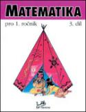Kniha: Matematika pro 1. ročník - 3. díl - Hana Mikulenková, Josef Molnár