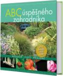 Kniha: ABC úspěšného zahradníka - Moderně, čistě, přírodně.