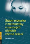 Kniha: Státní maturita z matematiky v testových úlohách včetně řešení - Miroslav Hruška