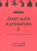 Kniha: Český jazyk a literatura II. - Sbírka testových úloh k maturitní zkoušce - František Brož; Pavla Brožová
