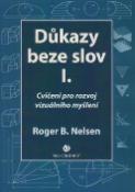 Kniha: Důkazy beze slov I. - Cvičení pro rozvoj vizuálního myšlení - Roger B. Nelsen