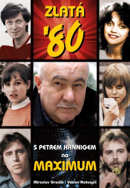 Kniha: Zlatá 80. léta očima Petra Hanniga - Miroslav Graclík, Václav Nekvapil