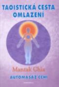 Kniha: Taoistická cesta omlazení - Automasáž čchi - Mantak Chia