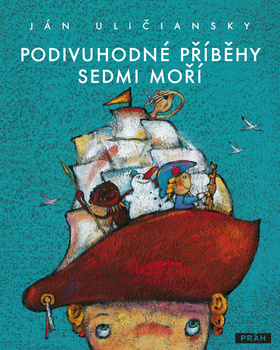 Kniha: Podivuhodné příběhy sedmi moří - Ján Uličiansky