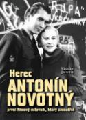 Kniha: Herec Antonín Novotný - První filmový milovník, který zmoudřel - Václav Junek
