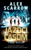 Kniha: Jazdci časom: Prvá misia - 1 - Alex Scarrow