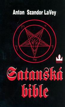 Kniha: Satanská bible - Anton Szandor LaVey