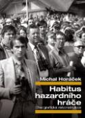 Kniha: Habitus hazardního hráče - Michal Horáček