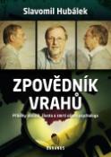 Kniha: Zpovědník vrahů - Příběhy zločinů, života a smrti očima psychologa - Slavomil Hubálek