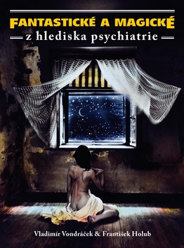 Kniha: Fantastické a magické z hlediska psychiatrie - Vladimír Vondráček