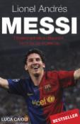 Kniha: Lionel Andrés Messi - Dôverný príbeh o chlapcovi, ktorý sa stal legendou - Luca Caioli
