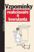 Kniha: Vzpomínky reakcionáře a kverulanta - Vítězslav Houška