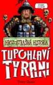 Kniha: Tupohlaví tyrani - Hrôzostrašná história - Terry Deary